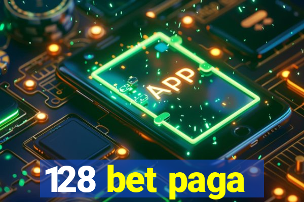 128 bet paga